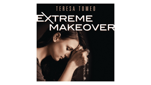 Extreme Makeover: Women Transformed by Christ by Teresa Tomeo