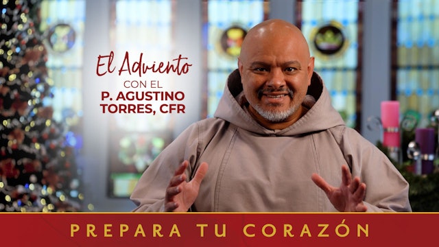 Prepara tu corazón con el P. Agustino Torres, CFR