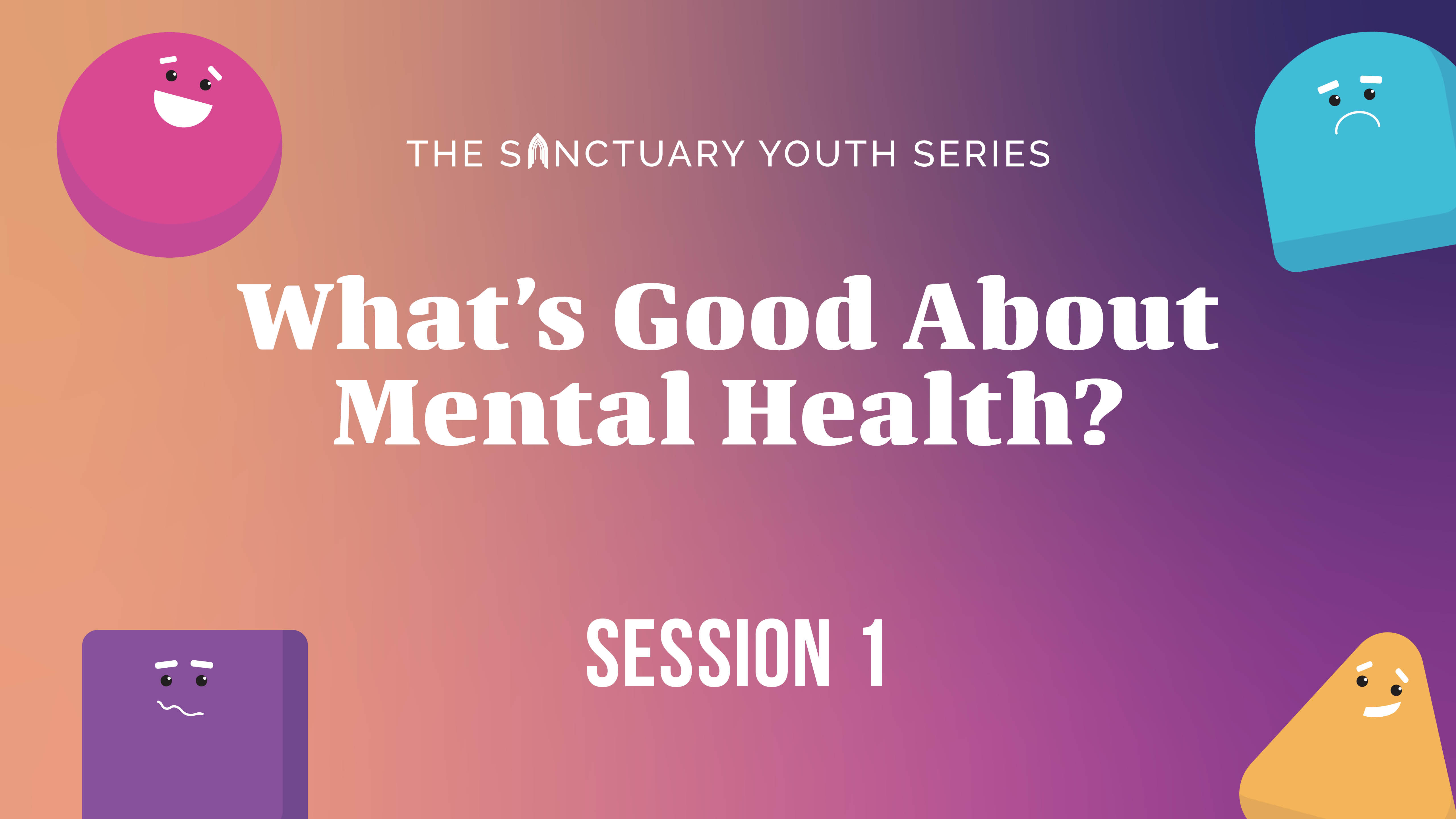 Session One: What’s Good About Mental Health?