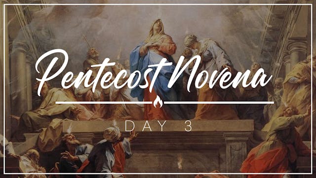 Pentecost Novena — Day 3 — May 21, 2023