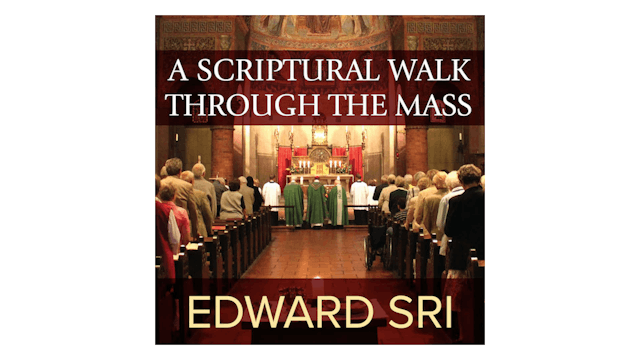 A Scriptural Walk through the Mass by Dr. Edward Sri