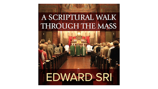 A Scriptural Walk through the Mass by Dr. Edward Sri