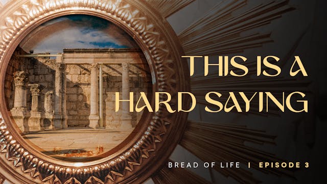 This Is a Hard Saying | Bread of Life...