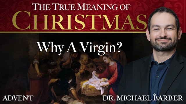 Why a Virgin? | The True Meaning of Christmas