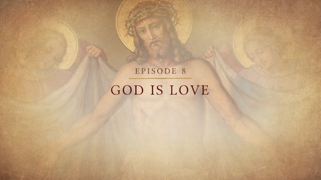 God Is Love | Lectio: God | Episode 8