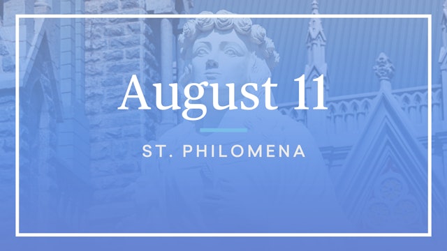 August 11 — St. Philomena