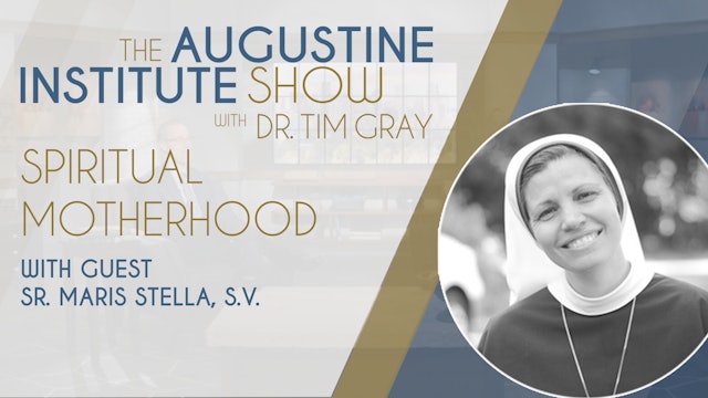 Spiritual Motherhood | The Augustine Institute Show
