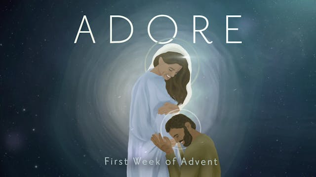 Adore - First Week of Advent