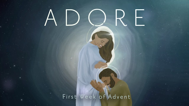 Week One | Adore: Advent with Fr. John Burns