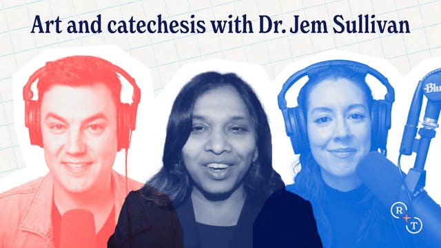 Art and catechesis with Dr. Jem Sullivan