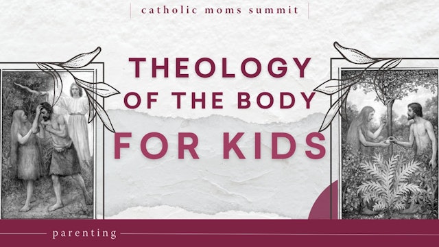 Talking to Your Kids About Sex and the Theology of the Body