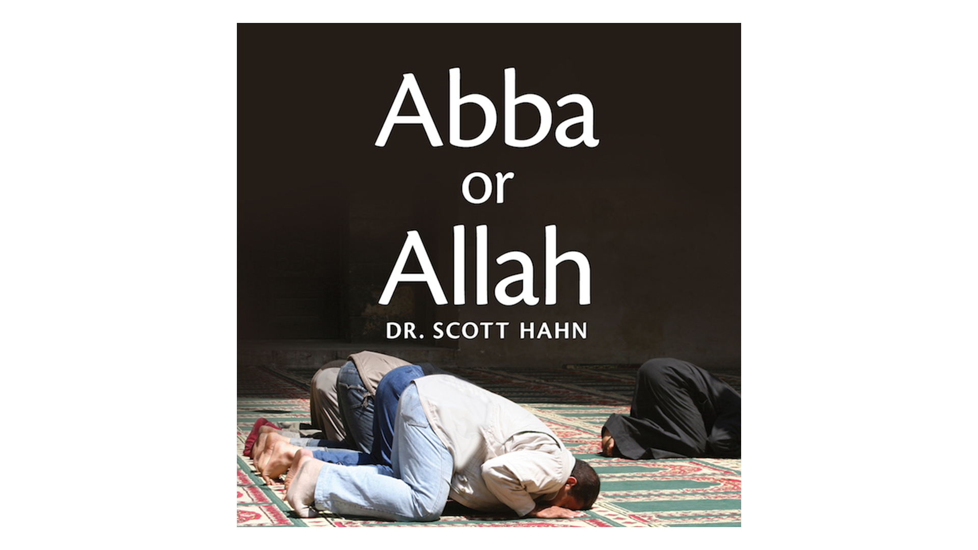 Abba or Allah by Dr. Scott Hahn