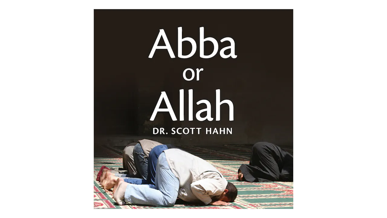 Abbas Allah R Abba or Allah by Dr. Scott Hahn - Lighthouse Talks - Formed