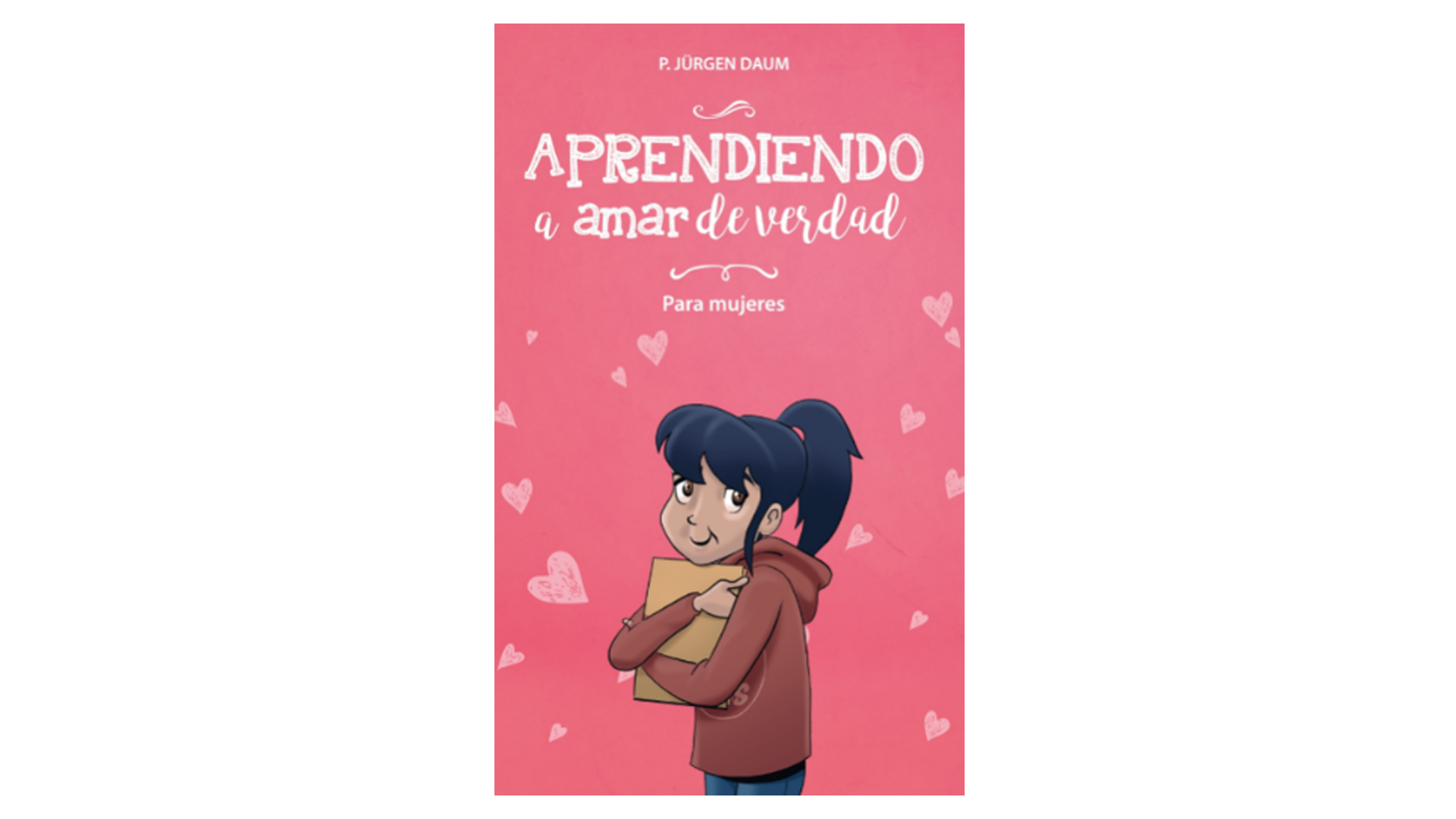 PDF: Aprendiendo a amar de verdad para Mujeres por P. Jürgen Daum