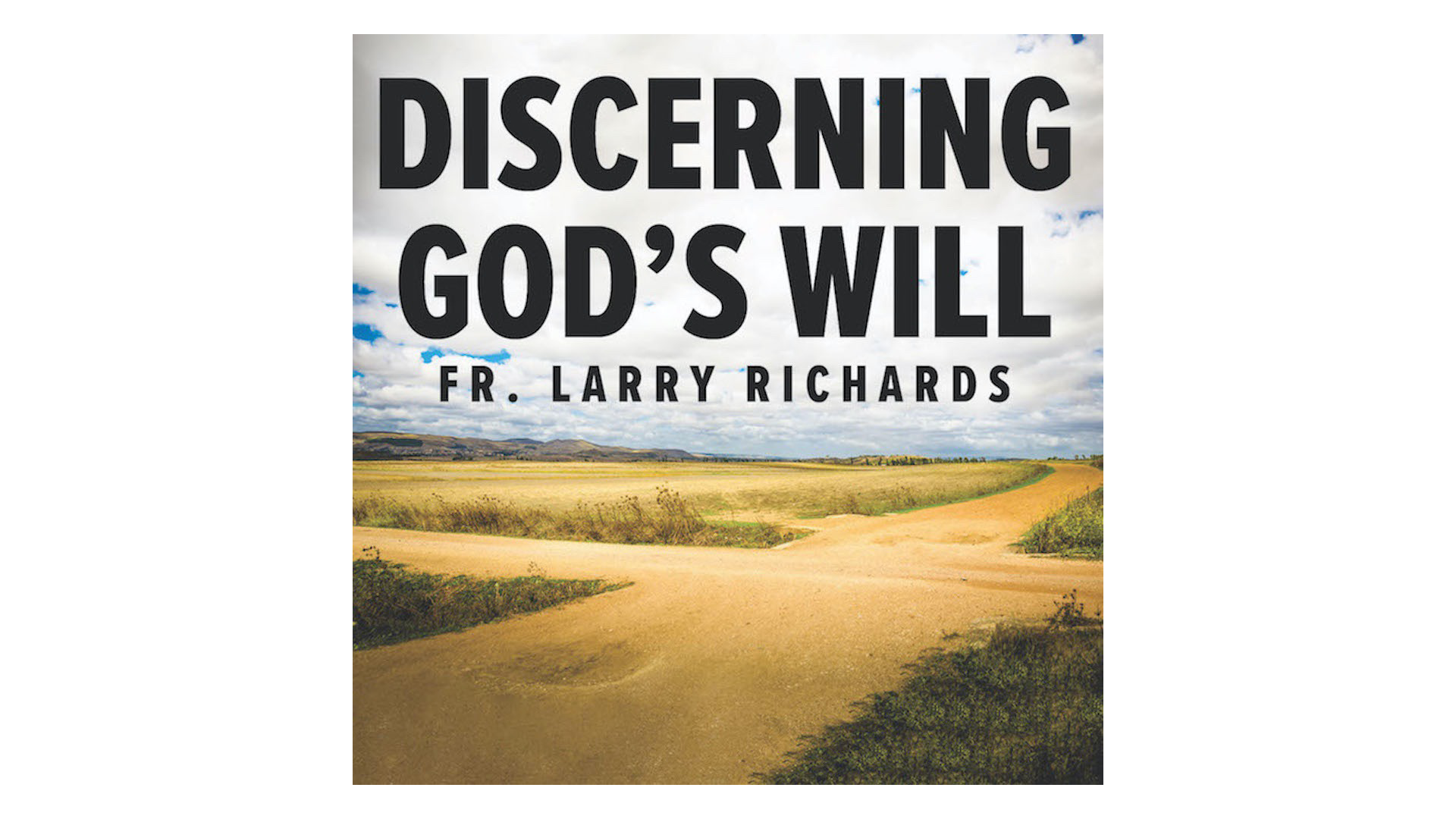 Discerning God's Will by Fr. Larry Richards