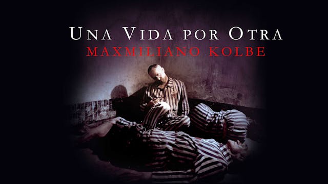 Una vida por otra, Maximiliano Kolbe