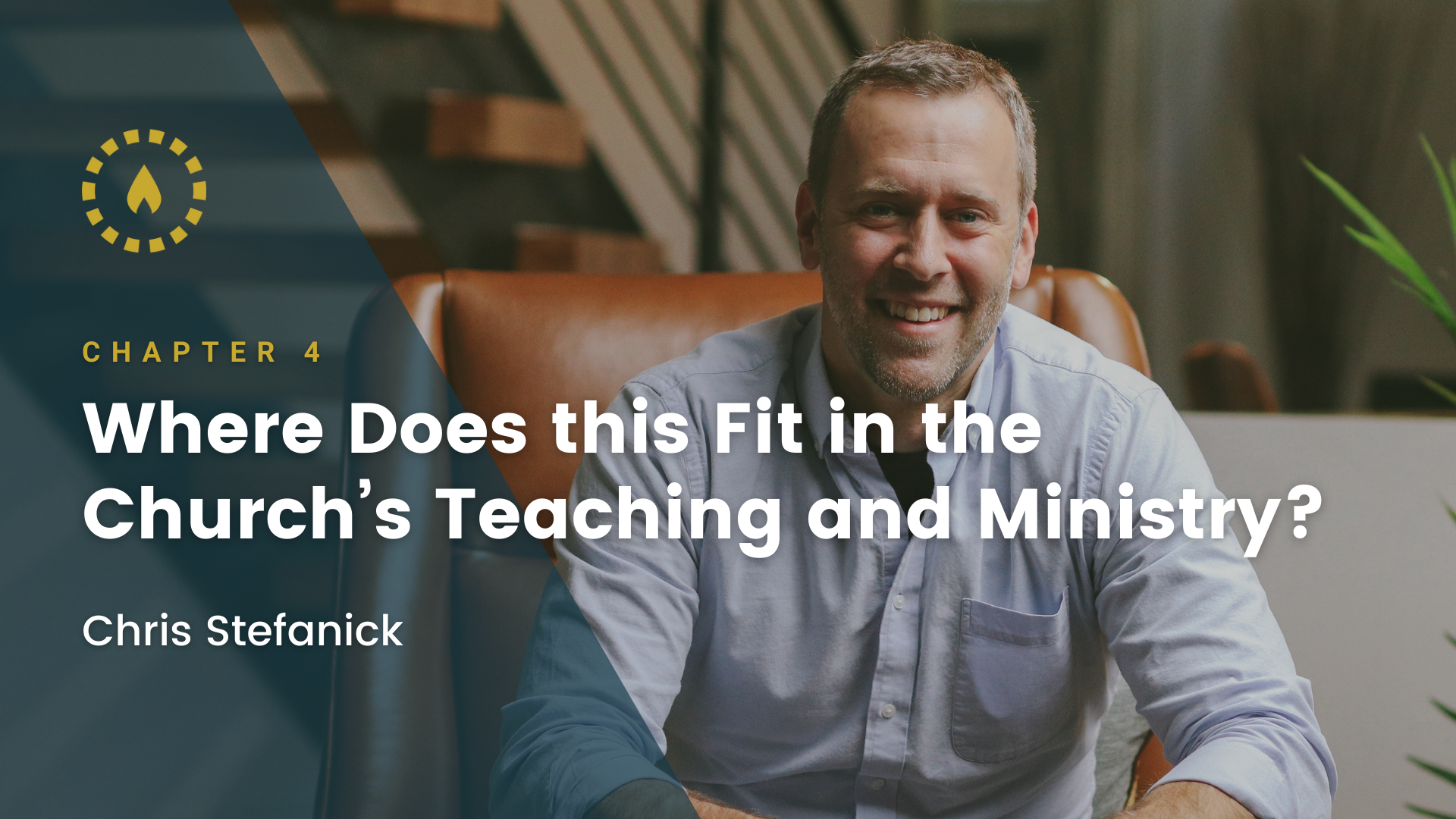 Chapter 4: Where does this fit in the Church’s teaching and ministry?