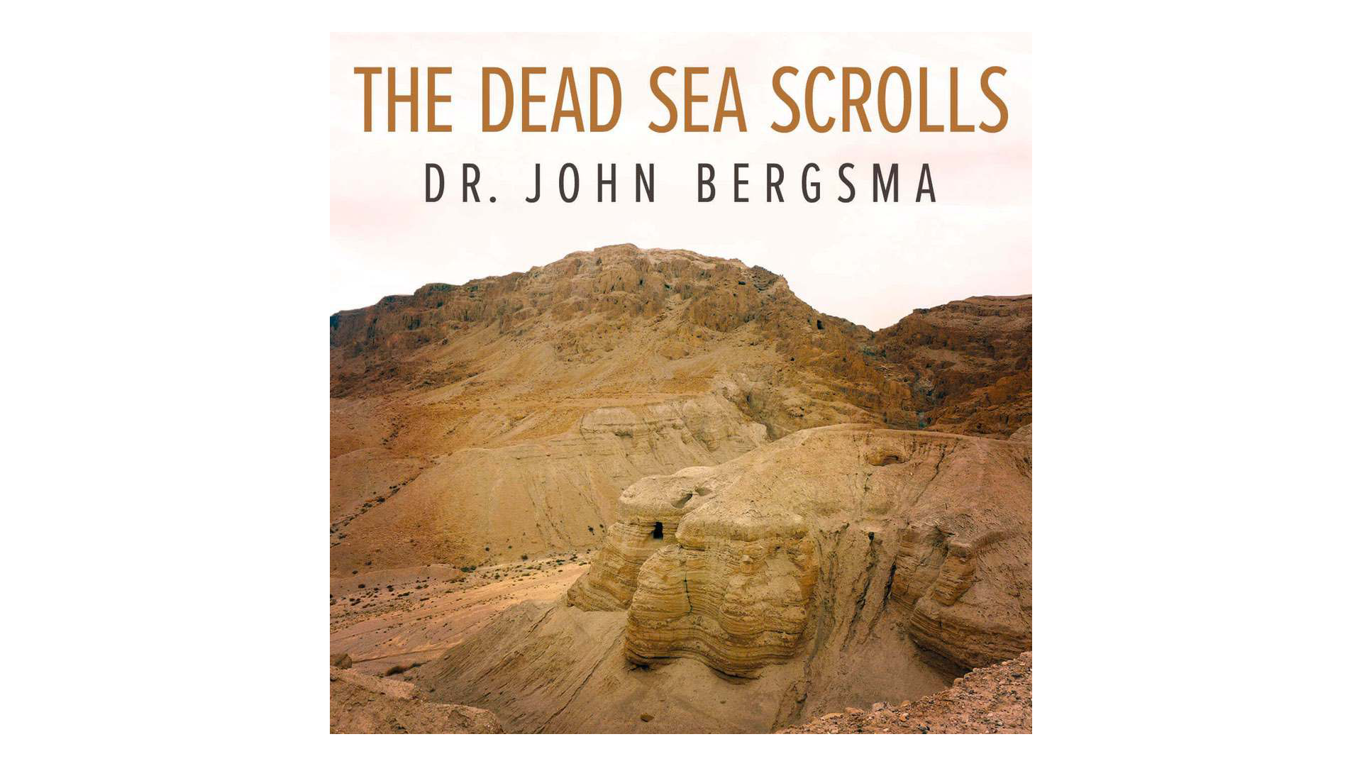 The Dead Sea Scrolls: Shedding New Light on the Scriptures & the Church by Dr. John Bergsma
