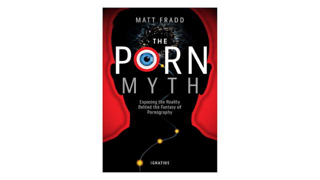 The Porn Myth by Matthew Fradd