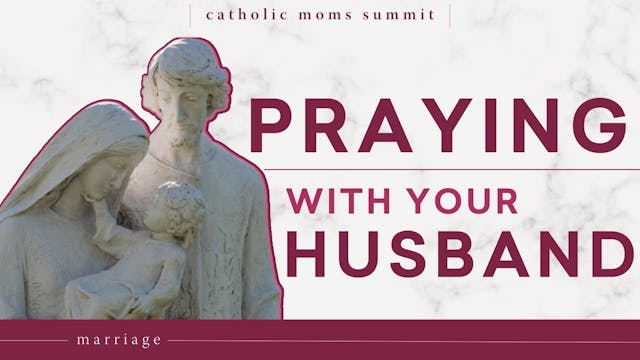 Praying with My Husband Makes Me a Be...
