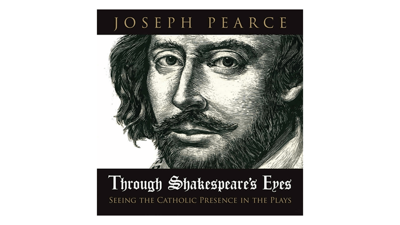 Through Shakespeare's Eyes: Seeing the Catholic Presence in the Plays by Joseph Pearce