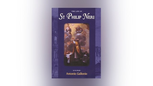 The Life of St. Philip Neri by Antonio Gallonio