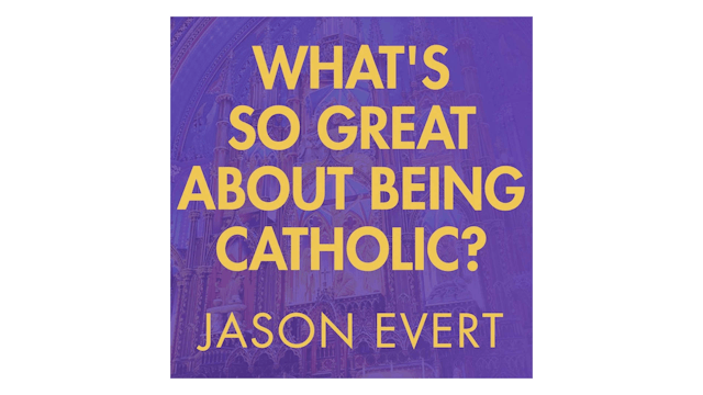 What's so Great about Being Catholic?...