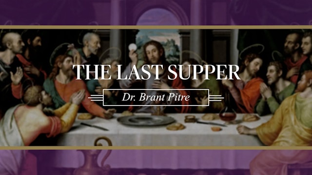The Last Supper with Dr. Brant Pitre