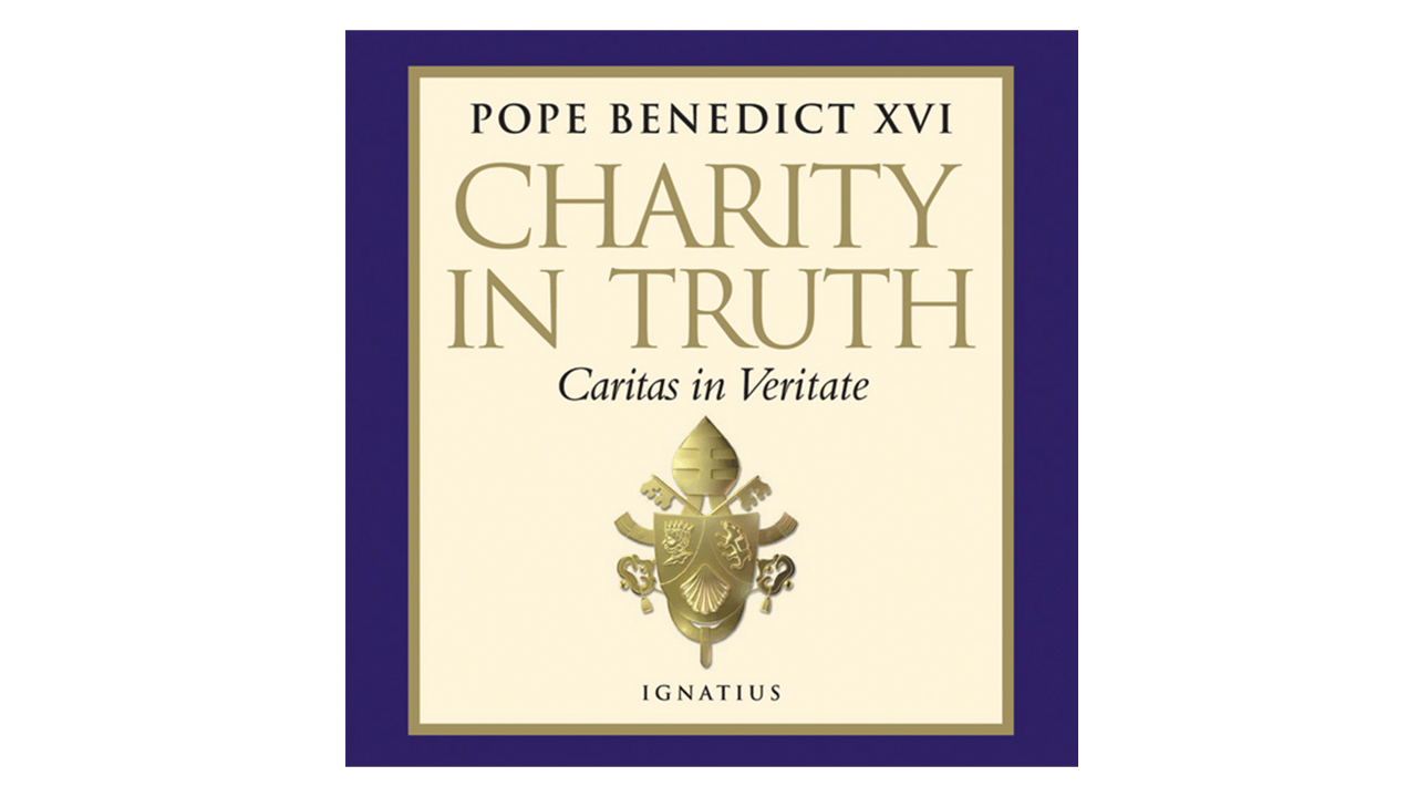 Charity in Truth (Caritas in Veritate) by Pope Benedict XVI - Formed
