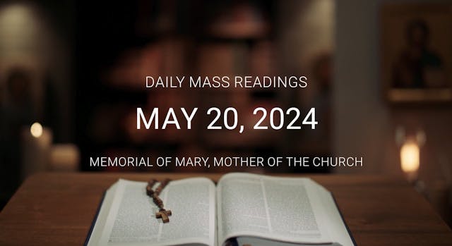 May 20, 2024 — Memorial of Mary, Moth...