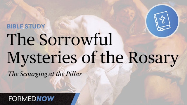 Bible Study on the Sorrowful Mysteries: The Scourging at the Pillar