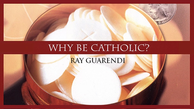 Why Be Catholic? with Ray Guarendi