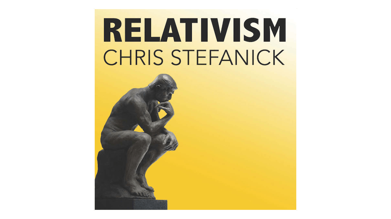Relativism: Do You Know How It Is Affecting You? by Chris Stefanick