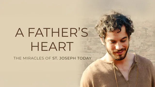 A Father's Heart: Miracles of St. Jos...
