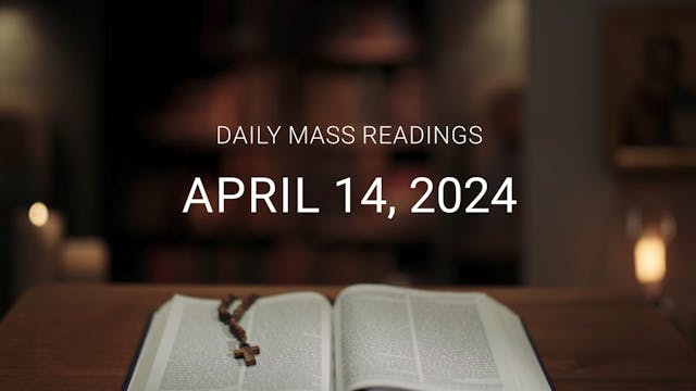 April 14, 2024 | Daily Mass Readings