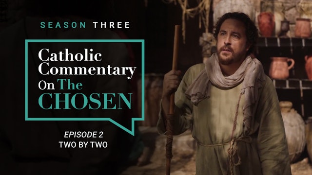 Episode 2 | Catholic Commentary on The Chosen | Season 3