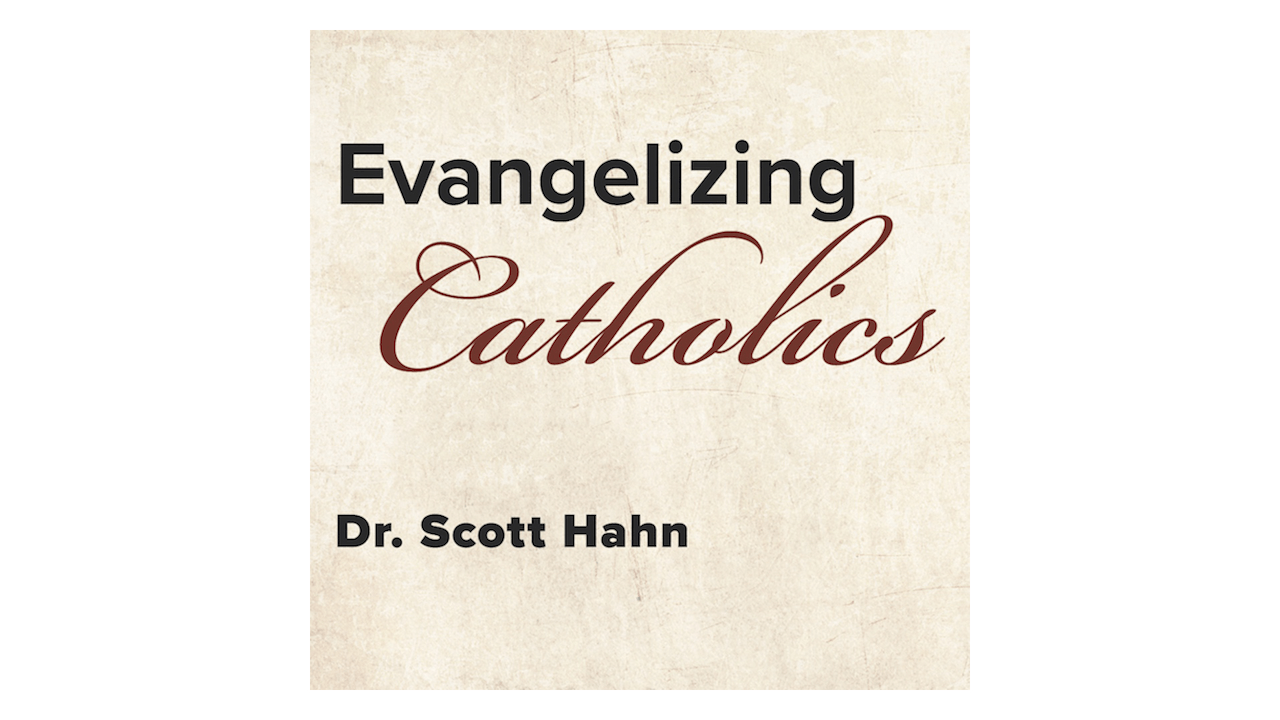 Evangelizing Catholics: The Bible, the Eucharist, & the New Evangelization by Scott Hahn