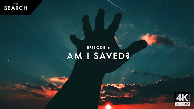 The Search // Episode 6 // Am I Saved?