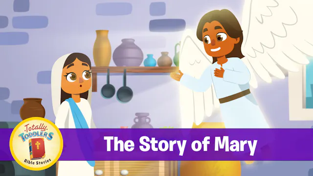 Mary | Totally Toddlers: Bible Stories