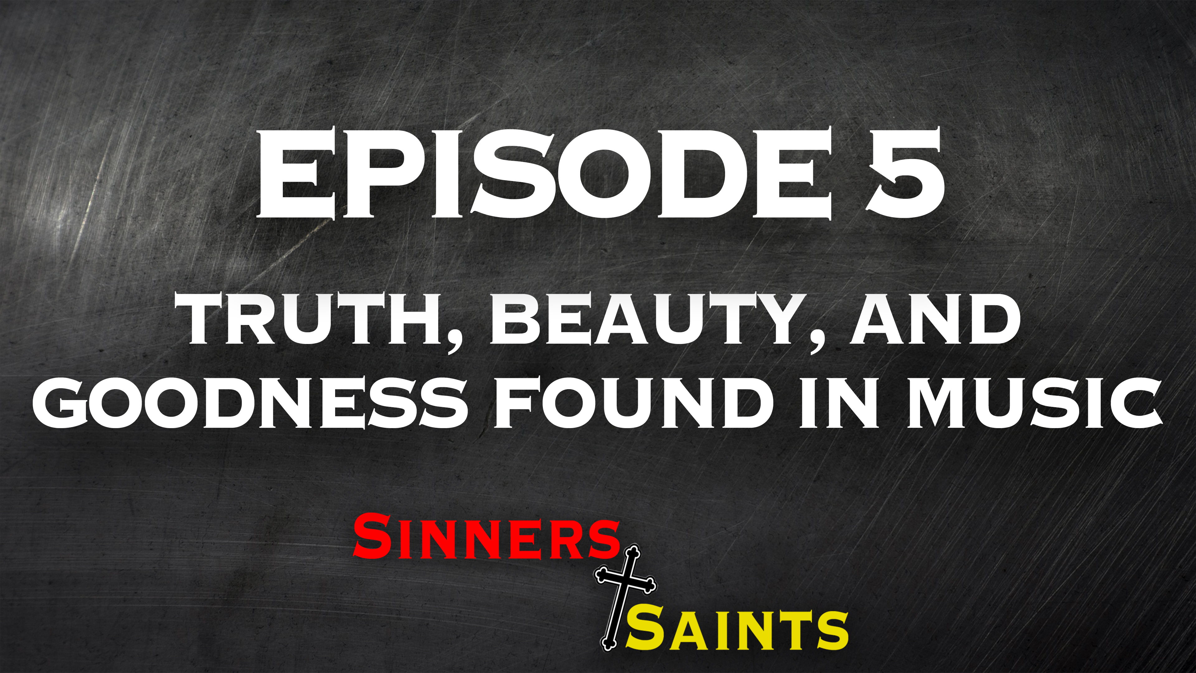 Truth, Beauty, and Goodness Found in Music | Sinners and Saints
