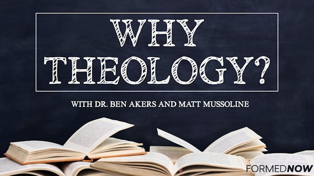 Why Theology? with Matt Mussoline