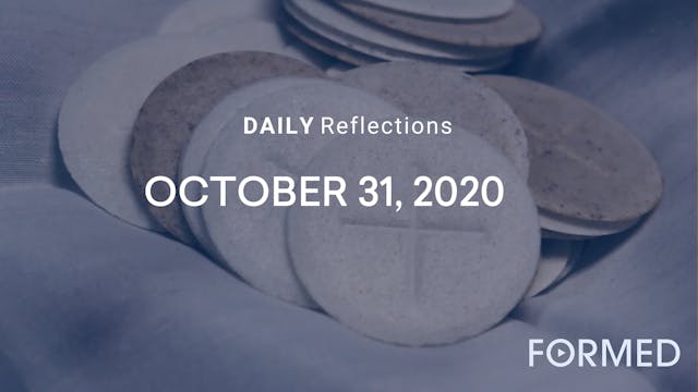 Daily Reflections – October 31, 2020
