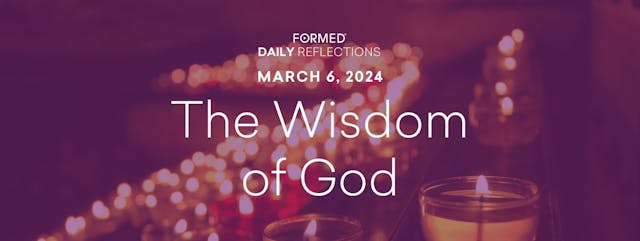Lenten Daily Reflections — March 6, 2024