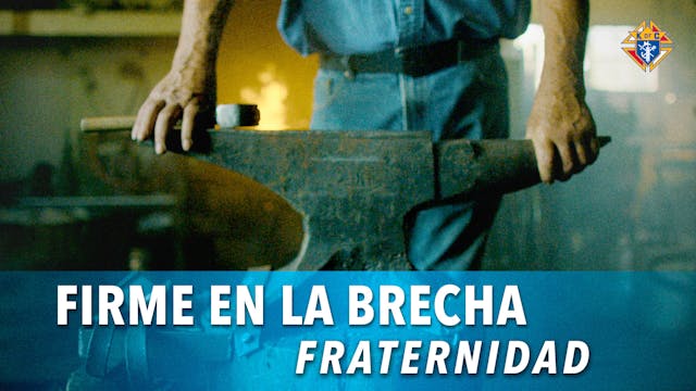 Fraternidad | Firme en la Brecha | Ep...