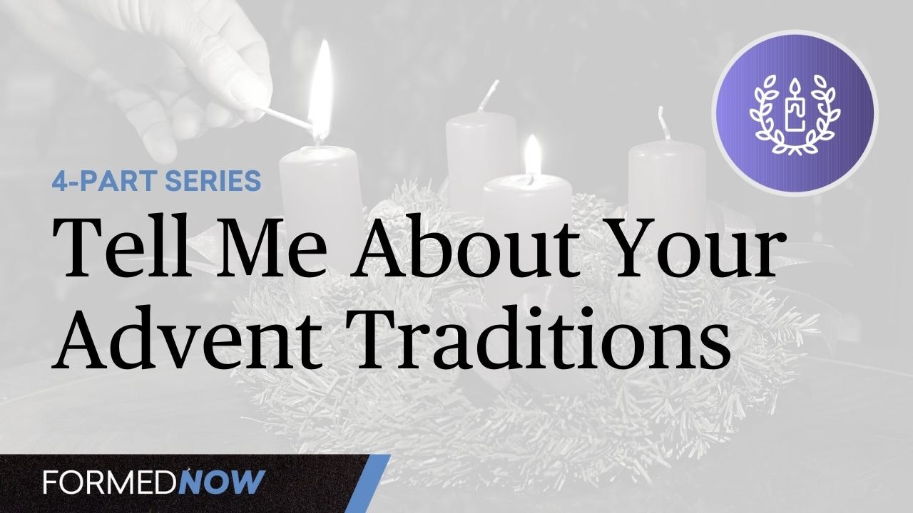 Tell Me About Your Advent Traditions