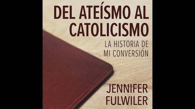 Del ateísmo al catolicismo