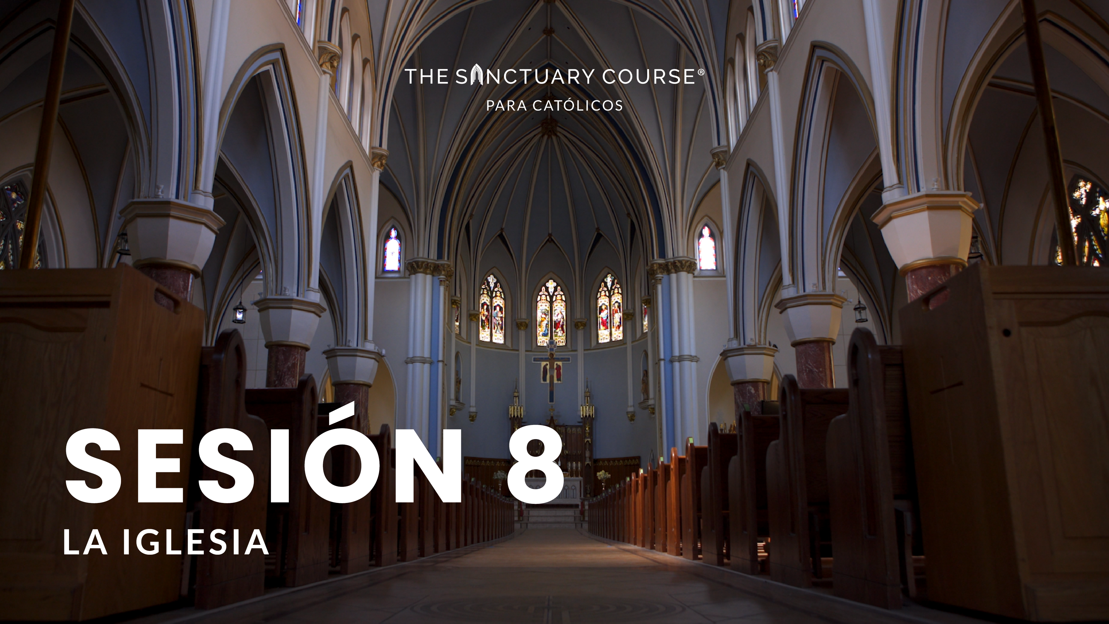 The Sanctuary Course para Católicos Session 8 (Español)