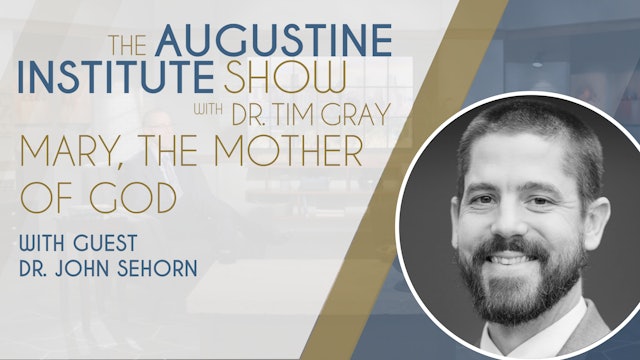 Mary, the Mother of God | Augustine Institute Show