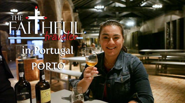 Ep 8: The Faithful Traveler in Porto,...
