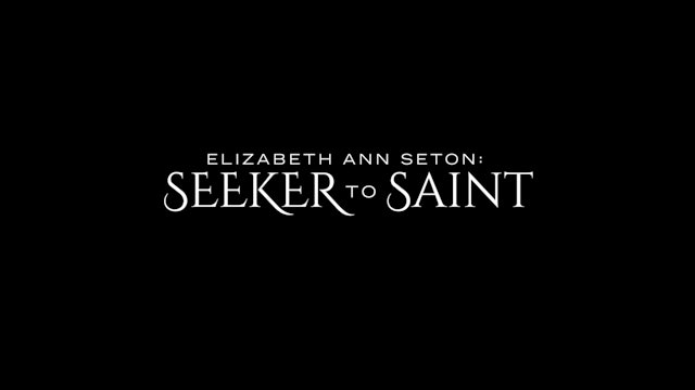 Elizabeth Ann Seton: Seeker to Saint